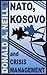 NATO, Kosovo and Crisis Man...