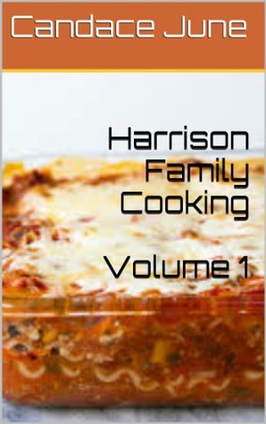 Harrison Family Cooking Volume 1 (Kindle Edition)