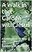 A Walk in the Garden with J...