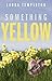 Something Yellow by Laura  Templeton