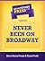 Never Been On Broadway