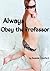 Always Obey the Professor