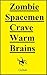 Zombie Spacemen Crave Warm Brains