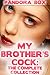 My Brother's Cock: The Complete Collection