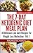 The 7-Day Ketogenic Diet Meal Plan - Volume 1