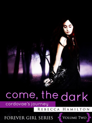 Come, the Dark (Forever Girl, #2)