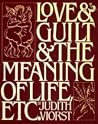Love and Guilt and the Meaning of Life, Etc. Love and Guilt and the Meaning of Life, Etc.