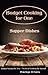 Budget Cooking for One - Supper Dishes: Budget Recipes for One - The Art of Cooking for Yourself