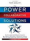The Power of Collaborative Solutions: Six Principles and Effective Tools for Building Healthy Communities