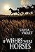 If Wishes Were Horses
