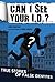 Can I See Your I.D.?: True Stories of False Identities