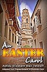 An Easter Carol by Ashley Elizabeth Tetzlaff