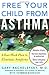 Free Your Child from Asthma