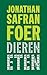 Dieren Eten by Jonathan Safran Foer