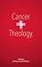 Cancer & Theology