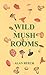 Wild Mush Rooms