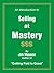 An Introduction to Selling at Mastery