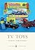 TV Toys (Shire Library Book 723)