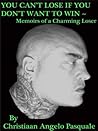 You Can't Lose If You Don't Want to Win: ~Memoirs of a Charming Loser