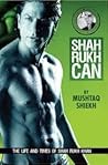 Shah Rukh Can: The Life and Times of Shah Rukh Khan