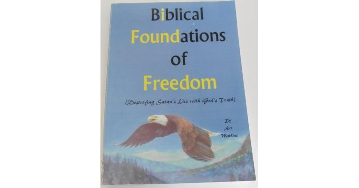 Art Mathias Biblical Foundations Of Freedom