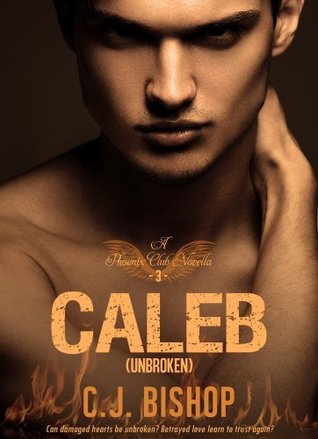CALEB 3: Unbroken (Phoenix Club, #6)