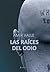 Las raíces del odio by Amir Valle
