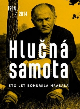 Hlučná samota - Sto let Bohumila Hrabala (Hardcover)