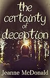 The Certainty of Deception by Jeanne McDonald The Certainty of Deception by Jeanne McDonald