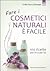 Fare I Cosmetici Naturali E' Facile