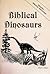 Biblical Dinosaurs by Ronal J. Baker