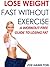 Lose Weight Fast Without Exercise: A Workout-Free Guide to Losing Fat (Weight Loss, Diet)
