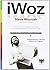 iWoz. De genio de la informática a icono de culto. Cómo inventé el ordenador personal, fui cofundador de Apple y me divertí con ello