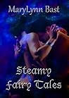 Steamy Fairy Tales by MaryLynn Bast