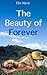 The Beauty of Forever (Volu...
