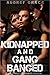 Kidnapped and Gangbanged