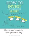 How to Invest Without Losing Sleep? - Time-tested secrets to stress-free investing