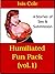 Humiliated Fun Pack, Volume 1 by Isis Cole