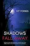 Shadows Fall Away by Kit Forbes
