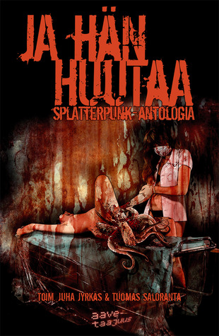 Ja hän huutaa : splatterpunk-antologia
