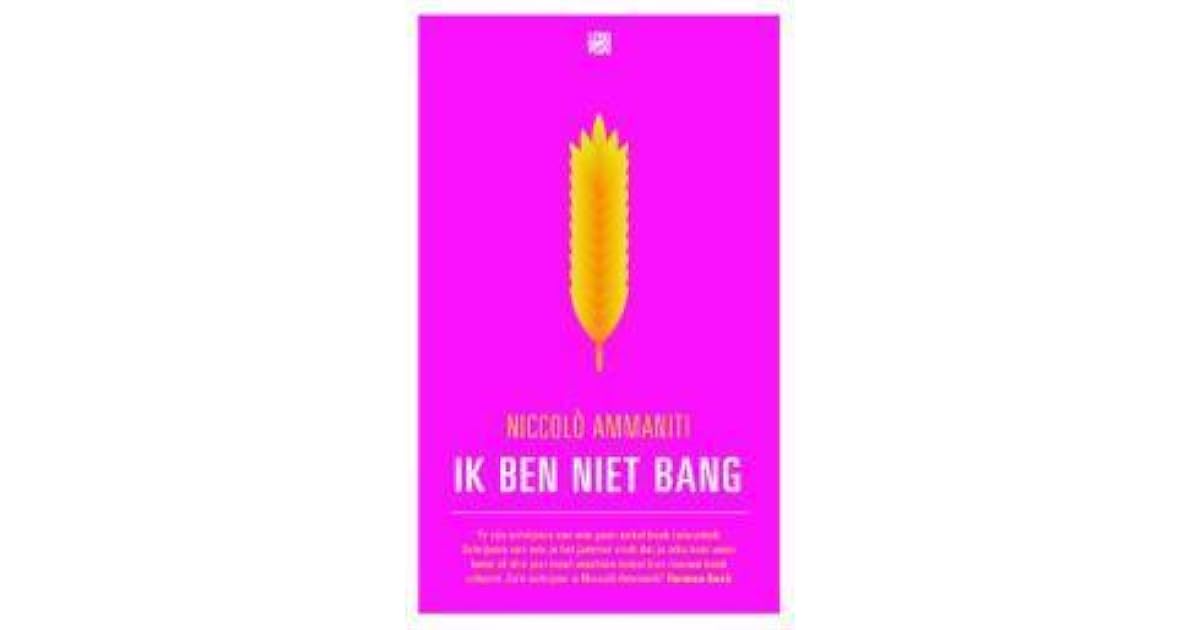 Ik ben niet bang by Niccolò Ammaniti Ik ben niet bang by Niccolò Ammaniti