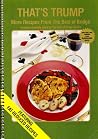 That's Trump: More Recipes from the Best of Bridge That's Trump: More Recipes from the Best of Bridge