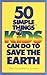 50 Simple Things Kids Can Do to Save the Earth