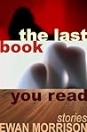 Book cover for THE LAST BOOK YOU READ: stories of sex & survival in the 21st Century
