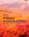 The Visual Imagination: Ideas and Techniques for Creative Photographic Expression