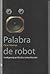 Palabra de robot: Inteligencia artificial y comunicación