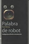 Palabra de robot: Inteligencia artificial y comunicación
