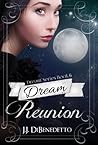 Dream Reunion by J.J. DiBenedetto