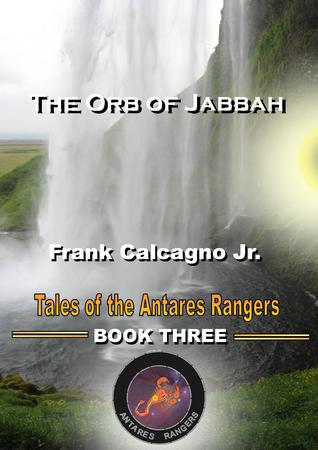 The Orb of Jabbah (Tales of the Antares Rangers, #3)