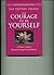 The Courage to Be Yourself by Sue Patton Thoele